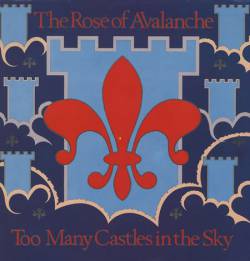 The Rose Of Avalanche : Too Many Castles in the Sky